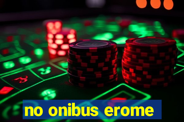 no onibus erome